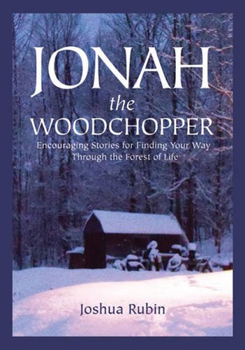 9780983868514: Jonah the Woodchopper: Encouraging Stories for Finding Your Way Through the Forest of Life