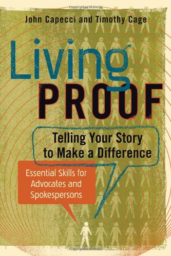 Beispielbild fr Living Proof: Telling Your Story to Make a Difference - Essential Skills for Advocates and Spokespersons zum Verkauf von Off The Shelf