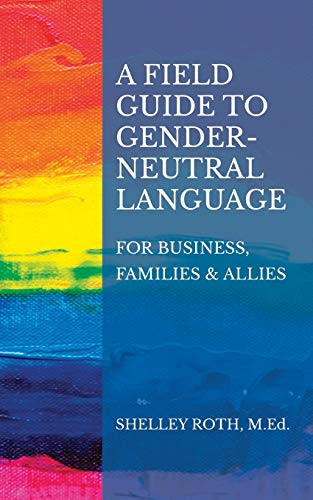 Immagine dell'editore per A Field Guide to Gender-Neutral Language: For Business, Families & Allies venduto da ThriftBooks-Atlanta