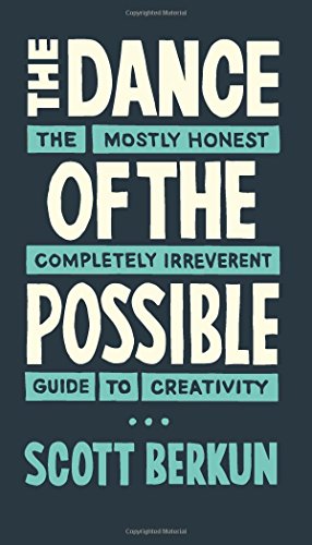 Beispielbild fr The Dance of the Possible: the mostly honest completely irreverent guide to creativity zum Verkauf von ThriftBooks-Atlanta
