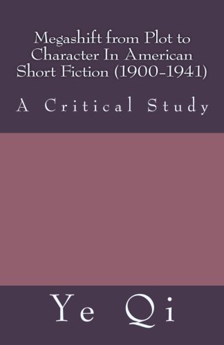 Imagen de archivo de Megashift from Plot to Character: In American Short Fiction (1900-1941): A Critical Study a la venta por Revaluation Books