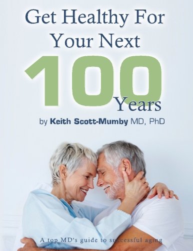 Beispielbild fr Get Healthy For Your Next 100 Years: A Top MD's Guide To Successful Aging zum Verkauf von Your Online Bookstore