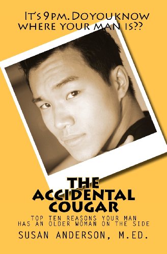 The Accidental Cougar: Top Ten Reasons Your Man Has an Older Woman on the Side (9780983881100) by Anderson, Susan