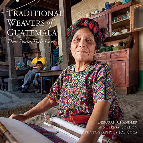 Imagen de archivo de Traditional Weavers of Guatemala: Their Stories, Their Lives a la venta por SecondSale