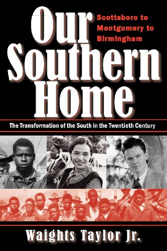 9780983889205: Our Southern Home: Scottsboro to Montgomery to Birmingham--The Transformation of the South in the Twentieth Century