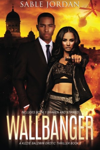 Stock image for Wallbanger: Includes Book 1 - SHAKEN AND STIRRED: Volume 2 (A Kizzie Baldwin Erotic Thriller) for sale by Revaluation Books