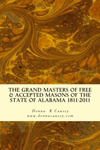 9780983899839: The Grand Masters of Free & Accepted Masons of the State of Alabama 1811-2011