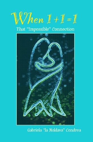 9780983906308: When 1+1=1: That "Impossible" Connection