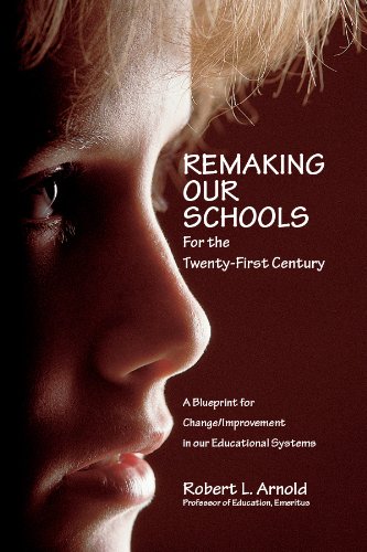 Remaking Our Schools for the Twenty-First Century (9780983912170) by Robert L. Arnold