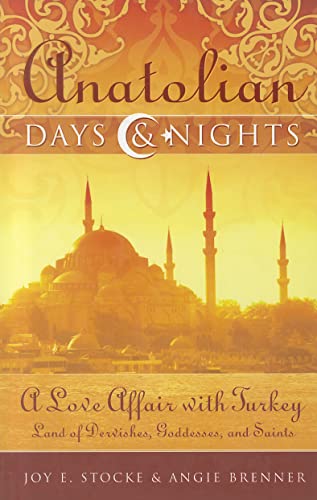 Beispielbild fr Anatolian Days and Nights : A Love Affair with Turkey, Land of Dervishes, Goddesses, and Saints zum Verkauf von Better World Books