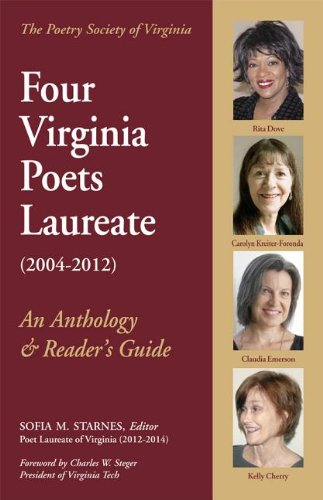 Four Virginia Poets Laureate(2004-2012): An Anthology & Reader's Guide (9780983919261) by Dove, Rita; Kreiter-Foronda, Carolyn; Emerson, Claudia; Cherry, Kelly