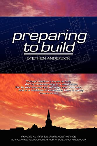 9780983920403: Preparing to Build: Practical Tips & Experienced Advice to Prepare Your Church for a Building Program