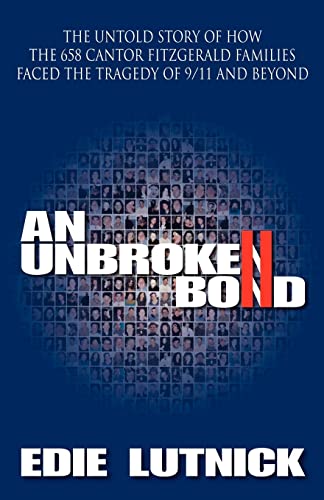 9780983926603: An Unbroken Bond: The Untold Story of How the 658 Cantor Fitzgerald Families Faced the Tragedy of 9/11 and Beyond
