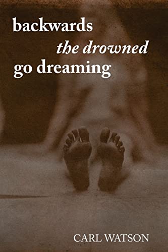 Stock image for Backwards the Drowned Go Dreaming for sale by SecondSale
