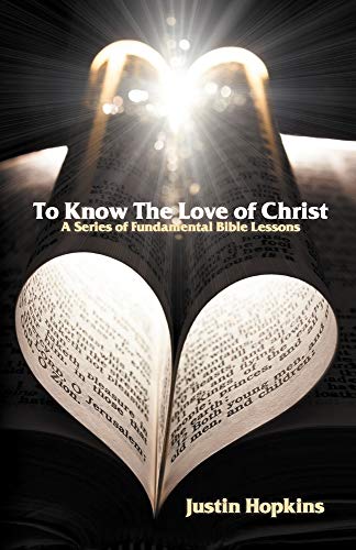 Stock image for To Know The Love of Christ: A Series of Fundamental Bible Lessons for sale by Half Price Books Inc.