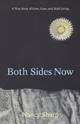 Stock image for Both Sides Now: A True Story of Love, Loss and Bold Living. for sale by SecondSale