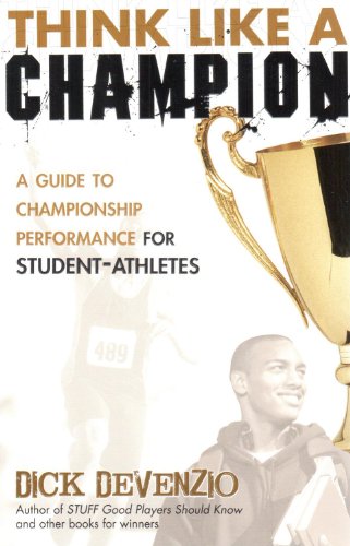 Imagen de archivo de Think Like a Champion: A Guide to Championship Performance for Student-Athletes a la venta por ThriftBooks-Dallas