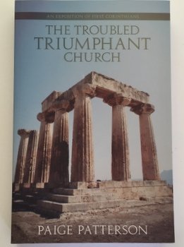 Beispielbild fr The Troubled Triumphant Church: An Exposition of First Corinthians zum Verkauf von SecondSale