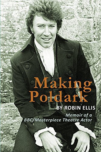Beispielbild fr Making Poldark: Memoir of a BBC/Masterpiece Theatre Actor zum Verkauf von Wonder Book