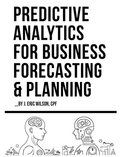 Stock image for Predictive Analytics for Business Forecasting & Planning for sale by Books Unplugged