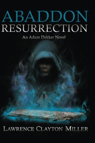 Beispielbild fr Abaddon Resurrection: An Adam Dekker Novel (Abaddon Trilogy) [Paperback] Miller, Lawrence zum Verkauf von Turtlerun Mercantile