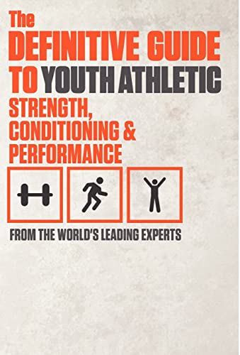 Stock image for The Definitive Guide to Youth Athletic Strength, Conditioning and Performance for sale by Better World Books