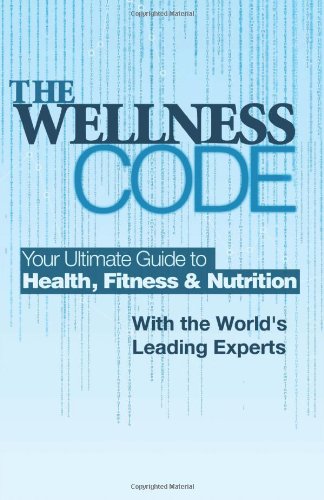 Beispielbild fr The Wellness Code : Your Ultimate Guide to Health, Fitness and Nutrition zum Verkauf von Better World Books