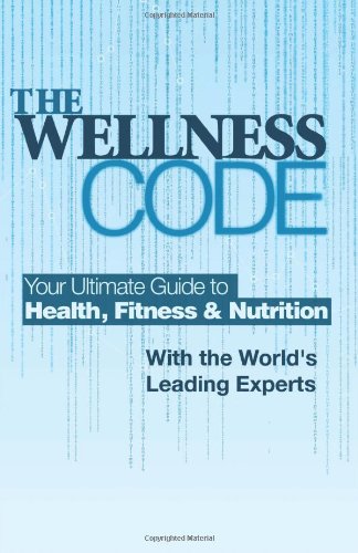 Imagen de archivo de The Wellness Code : Your Ultimate Guide to Health, Fitness and Nutrition a la venta por Better World Books