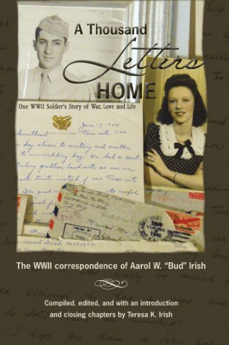 Stock image for A Thousand Letters Home: The WWII Correspondence of Aarol W. "Bud" Irish (SIGNED COPY) for sale by Conover Books