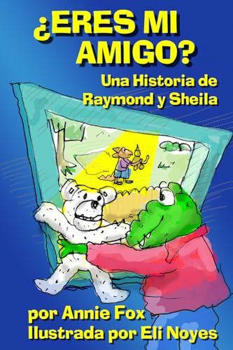 Stock image for Eres Mi Amigo?: Una Historia de Raymond y Sheila (Raymond and Sheila Stories) (Volume 1) (Spanish Edition) for sale by Revaluation Books