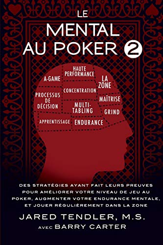 Beispielbild fr Le Mental Au Poker 2 : Des Stratgies Ayant Fait Leurs Preuves Pour Amliorer Votre Niveau De Jeu Au Poker, Augmenter Votre Endurance Mentale, Et Jouer Rgulirement Dans La Zone zum Verkauf von Buchpark