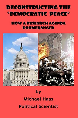 Beispielbild fr Deconstructing the "Democratic Peace": How a Research Agenda Boomeranged zum Verkauf von THE SAINT BOOKSTORE