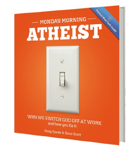 Beispielbild fr Monday Morning Atheist: Why We Switch God Off at Work and How You Fix It zum Verkauf von ThriftBooks-Atlanta