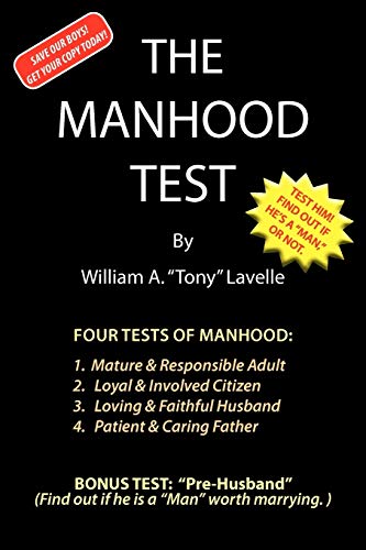 Stock image for The Manhood Test: A guide; how to help boys pass the manhood tests & rites-of-passage; to become a man; a mature adult; citizen; husband; and father; ready for adulthood; courtship & marriage. for sale by Ria Christie Collections