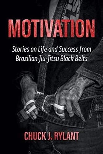 Beispielbild fr Motivation: Stories on Life and Success from Brazilian Jiu-Jitsu Black Belts zum Verkauf von WeBuyBooks
