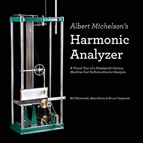 Imagen de archivo de Albert Michelson's Harmonic Analyzer : A Visual Tour of a Nineteenth Century Machine That Performs Fourier Analysis a la venta por Better World Books