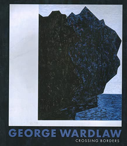 Stock image for George Wardlaw: Crossing Borders for sale by ANARTIST