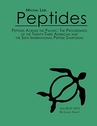 Stock image for Peptides Across the Pacific: Proceedings of the 23rd American Peptide Symposium and the 6th International Peptide Symposium for sale by California Books