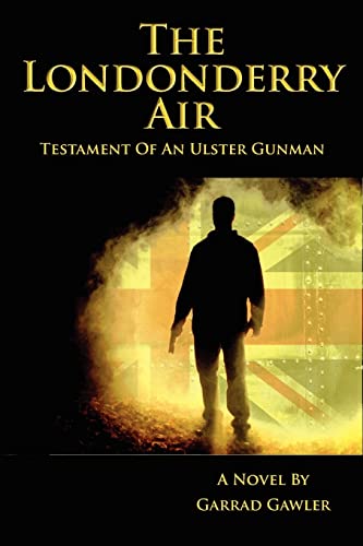 9780983977568: The Londonderry Air - Testament of an Ulster Gunman