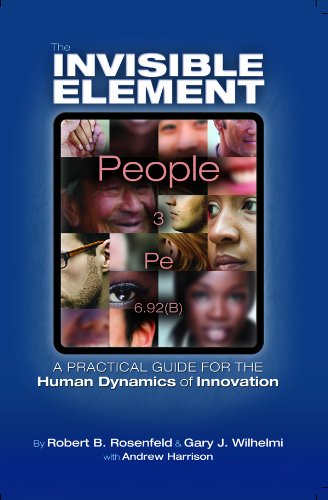 Stock image for The Invisible Element: A Practical Guide for the Human Dynamics of Innovation for sale by Decluttr