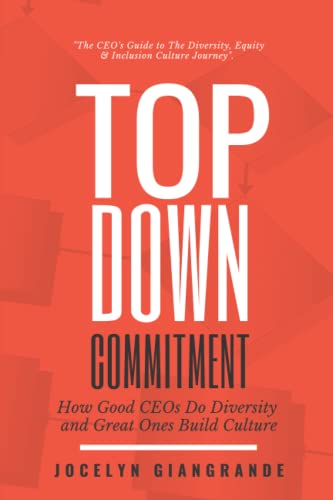 Imagen de archivo de Top-Down Commitment: How Good CEOs Do Diversity and Great Ones Build Culture a la venta por ThriftBooks-Dallas