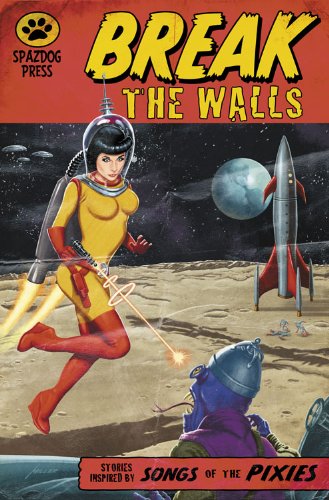 Break the Walls: Stories Inspired by the Songs of the Pixies (9780983982821) by Brian Miller; Joshua Hale Fialkov; Ryan Cody; Christian Vilaire; Henry Barajas; Evan Harrison Cass; Ernest Romero; Beatriz Romero; Jon Goff;...
