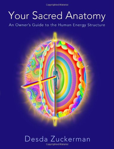 9780983983927: Your Sacred Anatomy: An Owner's Guide To The Human Energy Structure