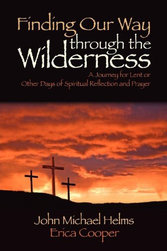 Stock image for Finding Our Way through the Wilderness: A Journey for Lent or Other Days of Spiritual Reflection and Prayer for sale by SecondSale