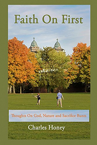 Beispielbild fr Faith On First: Thoughts on God, Nature and Sacrifice Bunts zum Verkauf von Redux Books