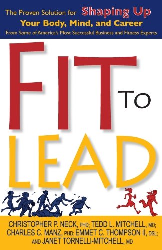 Beispielbild fr Fit to Lead: The Proven 8-Week Solution for Shaping Up Your Body, Your Mind, and Your Career zum Verkauf von St Vincent de Paul of Lane County