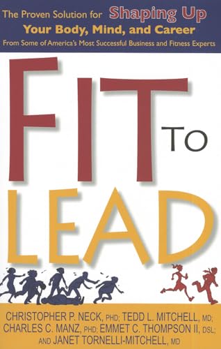 Stock image for Fit to Lead: The Proven Solution for Shaping Up Your Body, Your Mind, and Career for sale by ThriftBooks-Atlanta