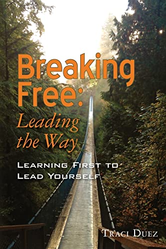 9780983990109: Breaking Free: Leading the Way: Learning First to Lead Yourself