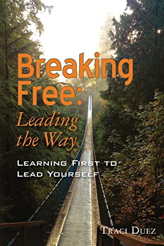 Imagen de archivo de Breaking Free: Leading the Way: Learning First to Lead Yourself a la venta por HPB-Diamond