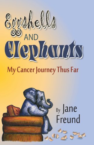 Imagen de archivo de Eggshells and Elephants - My Cancer Journey Thus Far a la venta por Idaho Youth Ranch Books